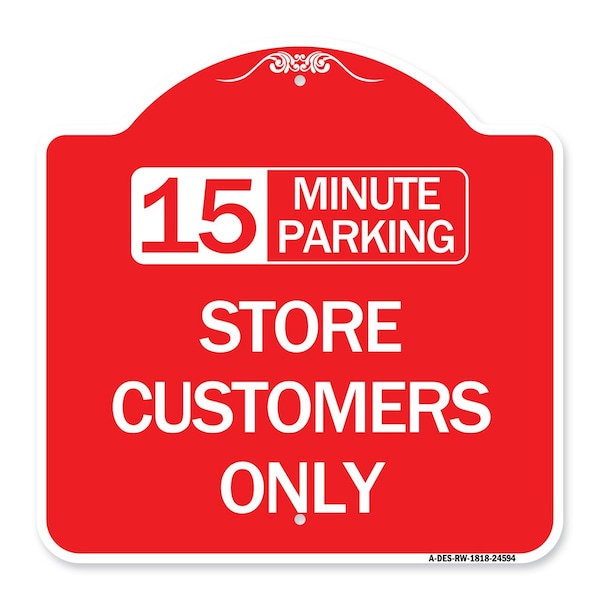15 Minutes Parking-Store Customers Only, Red & White Aluminum Sign, 18" x 18", RW-1818-24594